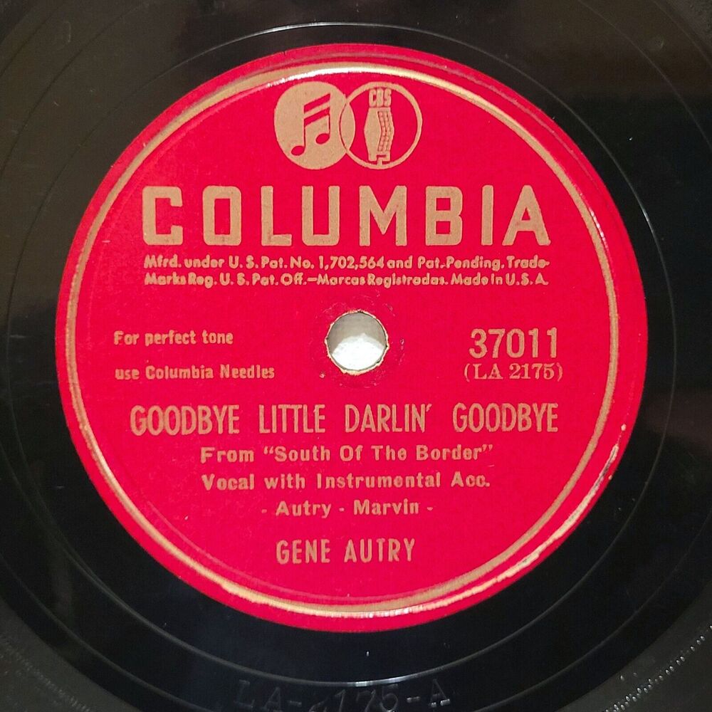 Gene Autry 78 RRPM - Goodbye Little Darlin' Goodbye / When I'm Gone You'll Soon